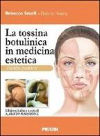La tossina botulinica in medicina estetica. Guida pratica di Rebecca Small edito da Piccin-Nuova Libraria