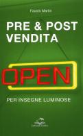 Pre & post vendita per insegne luminiose di Fausto Martin edito da Editoriale Delfino