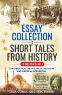 Essay collection and short tales from history (2 books in 1) di Luca Cianca edito da Youcanprint