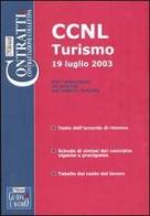 CCNL turismo 19 luglio 2003. Per i dipendenti da aziende del settore turistico edito da Il Sole 24 Ore