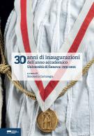 30 anni di inaugurazioni dell'anno accademico. Università di Genova: 1991-2021 edito da Genova University Press