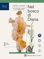 Nel bosco di Diana. Per le Scuole superiori. Con e-book. Con espansione online vol. 2 di Maurizio Bettini, Mario Lentano edito da Sansoni