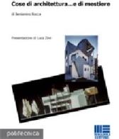 Cose di architettura... e di mestiere. Ediz. illustrata di Beniamino Rocca edito da Maggioli Editore