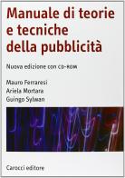 Manuale di teorie e tecniche della pubblicità. Con CD-ROM di Mauro Ferraresi, Ariela Mortara, Guingo Sylwan edito da Carocci