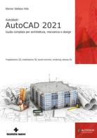 Autodesk® AutoCAD 2021. Guida completa per architettura, meccanica e design di Werner Stefano Villa edito da Tecniche Nuove