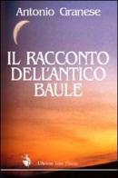Il racconto dell'antico baule di Antonio Granese edito da L'Autore Libri Firenze