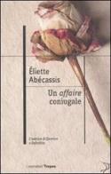 Un affaire coniugale di Eliette Abécassis edito da Marco Tropea Editore