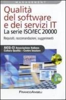 Qualità del software e dei servizi IT. La serie ISO/IEC 20000. Requisiti, raccomandazioni, suggerimenti edito da Franco Angeli