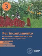 Per incantamento. Letteratura e competenze per la vita. Per le Scuole superiori. Con espansione online vol. 3 di Simone Giusti, Natascia Tonelli edito da Loescher