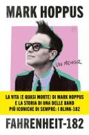 Fahrenheit-182. L'autobiografia del cantante, bassista e fondatore dei Blink-182 di Mark Hoppus edito da Limina