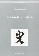 Lessico di Hiroshima di Paolo Miorandi edito da Il Margine