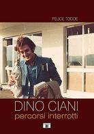 Dino Ciani. Percorsi interrotti di Felice Todde edito da Zecchini