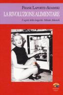 La rivoluzione alimentare. I segreti della longevità. Metodo Adamski di Frank Laporte-Adamski edito da Verdechiaro