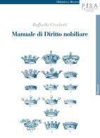 Manuale di diritto nobiliare di Raffaello Cecchetti edito da Pisa University Press