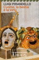 L' uomo, la bestia e la virtù di Luigi Pirandello edito da Edimedia (Firenze)