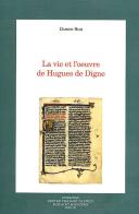 La vie et l'oeuvre de Hugues De Digne. Ediz francese e italiana di Damien Ruiz edito da Fondazione CISAM