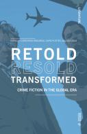 Retold resold transformed. Crime fiction in the global era edito da Mimesis International