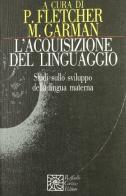 L' acquisizione del linguaggio. Studi sullo sviluppo della lingua materna edito da Raffaello Cortina Editore