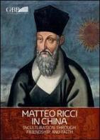 Matteo Ricci in China. Inculturation through friendship and faith edito da Pontificia Univ. Gregoriana