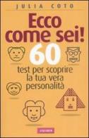 Ecco come sei! 60 test per scoprire la tua vera personalità di Julia Coto edito da Vallardi A.