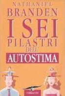 I sei pilastri dell'autostima di Nathaniel Branden edito da Corbaccio