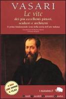 Le vite dei più eccellenti pittori, scultori e architetti di Giorgio Vasari edito da Newton Compton