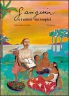 Gauguin e i colori dei tropici. Ediz. illustrata di Bérénice Capatti edito da Arka