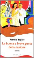 La buona e brava gente della nazione di Romolo Bugaro edito da Dalai Editore
