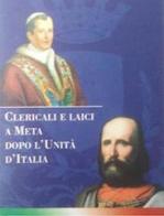 Clericali e laici a Meta dopo l'unità d'Italia di Lauro Gargiulo edito da Longobardi