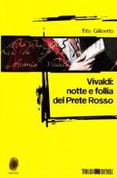 Vivaldi: notte e follia del prete rosso di Tito Giliberto edito da Todaro