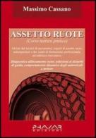 Assetto ruote. Corso teorico pratico di Massimo Cassano edito da Phasar Edizioni