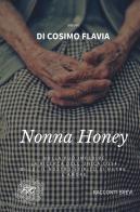 Nonna Honey di Flavia Di Cosimo edito da ilmiolibro self publishing