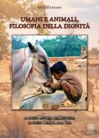 Umani e animali, filosofia della dignità. Lo stesso mistero dell'esistenza, lo stesso diritto alla vita di Alain Contaret edito da Psiche 2