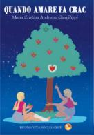 Quando amare fa crac. Nuova ediz. di Maria Cristina Andreoni Gianfilippi edito da Buona Vita Social Club
