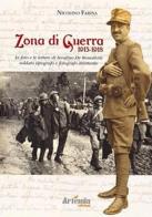 Zona di guerra 1915-1918. Le foto e le lettere di Serafino de Benedictis soldato tipografo e fotografo dilettante di Nicolino Farina edito da Artemia