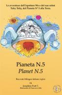 Pianeta N° 5.Le avventure dell'ispettore Wo e del suo robot Tuby Toby, dal pianeta N° 5 alla Terra. Ediz. italiana e inglese di Josephine Pratt edito da Lalbero Edizioni