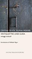 Ventiquattro linee guida. Miraggi verticali di Cristina De Vita, Silvana Pasanisi edito da Dellisanti