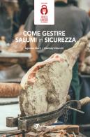 Come gestire i salumi in sicurezza di Agostino Macrì, Gianluigi Valsecchi edito da Point Veterinaire Italie