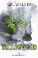 Tallowwood. Ediz. italiana di N. R. Walker edito da Triskell Edizioni