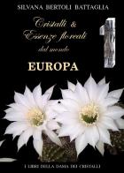 Cristalli e essenze floreali dal mondo Europa vol.1 di Silvana Bertoli Battaglia edito da Youcanprint