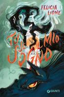 Tu sei il mio sogno di Felicia Lione edito da Giunti Editore