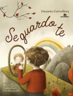Se guardo te. Ediz. a colori di Daniela Cervellera edito da PubMe