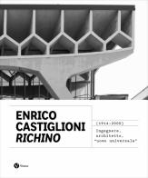 Enrico Castiglioni «Richino». (1914-2020) Ingegnere, architetto, «uomo universale» edito da Nomos Edizioni