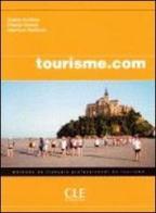 Tourisme.com. Per gli Ist. Professionali alberghieri di Sophie Corbeau, Chantal Dubois, Jean-Luc Penfornis edito da Black Cat-Cideb