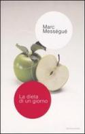 La dieta di un giorno di Marc Mességué edito da Mondadori