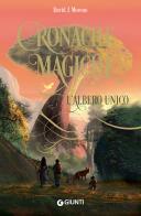 L' albero unico. Cronache magiche di David J. Moreno edito da Giunti Editore