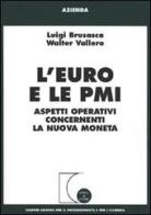 L' euro e le PMI. Aspetti operativi concernenti la nuova moneta di Luigi Brusasca, Walter Vallero edito da Giuffrè