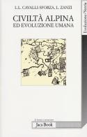 Civiltà alpina ed evoluzione umana di Luigi Luca Cavalli-Sforza, Luigi Zanzi edito da Jaca Book