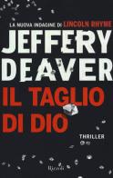 Il taglio di Dio di Jeffery Deaver edito da Rizzoli