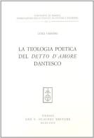 La teologia poetica del detto d'amore dantesco di Luigi Vanossi edito da Olschki